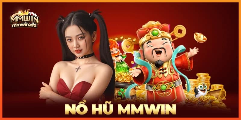 MMWIN - Top 5 Game Nổ Hũ Mang Lại Cảm Giác Kịch Tính Hồi Hộp